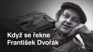 Obrázek pořadu Když se řekne František Dvořák