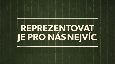 Reprezentovat je pro nás nejvíc
