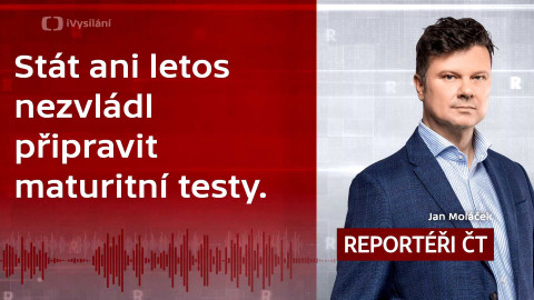 Podcast Reportéři ČT - Stát ani letos nezvládl připravit maturitní testy. Proč?