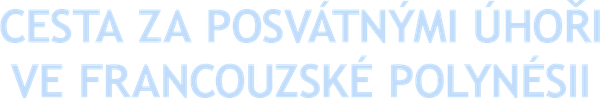 Cesta za posvátnými úhoři ve Francouzské Polynésii