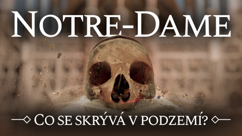 Notre-Dame: Co se skrývá v podzemí?