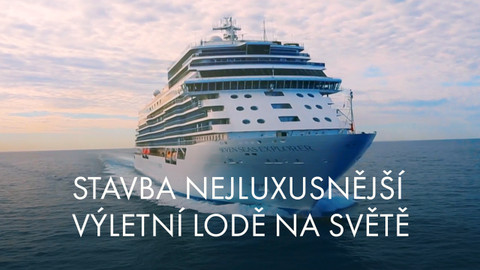 Stavba nejluxusnější výletní lodě na světě