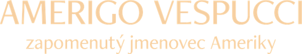 Amerigo Vespucci, zapomenutý jmenovec Ameriky