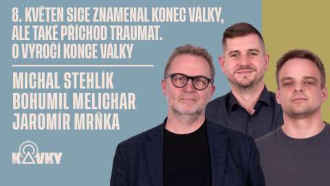 Kavky - 109. 8. květen sice znamenal konec války, ale také příchod traumat. O výročí konce války