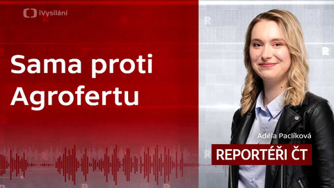 Podcast Reportéři ČT - Sama proti Agrofertu. Už více než sedm let bojuje proti Agrofertu.