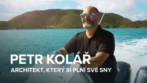 Petr Kolář – architekt, který si plní své sny