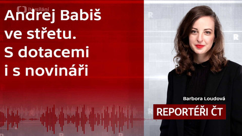 Podcast Reportéři ČT - Andrej Babiš ve střetu. S dotacemi i s novináři.