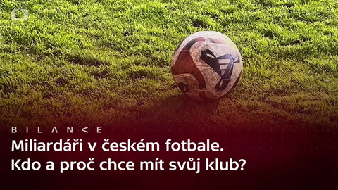 Bilance - Podcast: Fotbalová ekonomika z pohledu majitelů