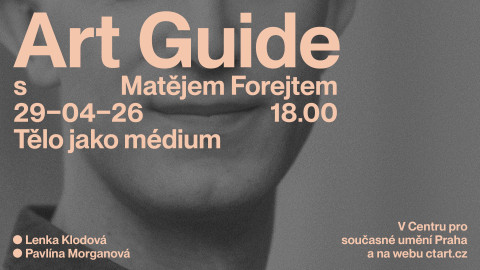 Art Guide s Matějem Forejtem - Tělo jako médium