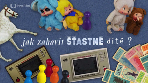 Kronika šťastného dětství - 4/5 Jak zabavit šťastné dítě?