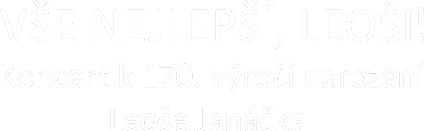 Vše nejlepší, Leoši! Koncert k 170. výročí narození Leoše Janáčka