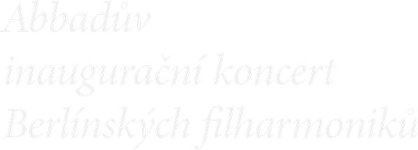 Abbadův inaugurační koncert Berlínských filharmoniků