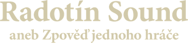 Radotín Sound aneb Zpověď jednoho hráče