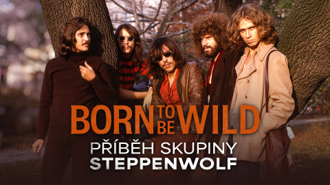 Born To Be Wild: příběh skupiny Steppenwolf