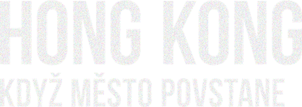 Hong Kong: Když město povstane