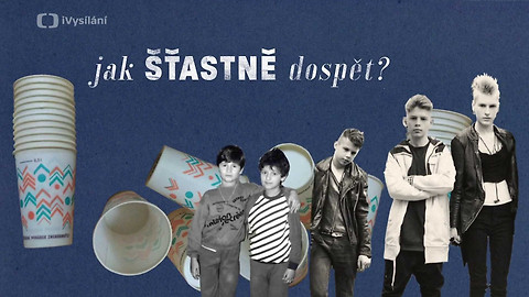 Kronika šťastného dětství - 5/5 Jak šťastně dospět?