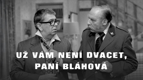Už vám není dvacet, paní Bláhová
