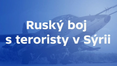 Mimořádné pořady ČT24 - Ruský boj s teroristy v Sýrii