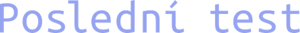 Poslední test