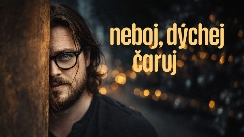 Neboj, dýchej, čaruj