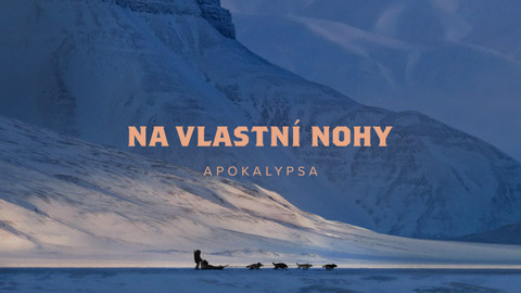 Na vlastní nohy - 1/8 Apokalypsa