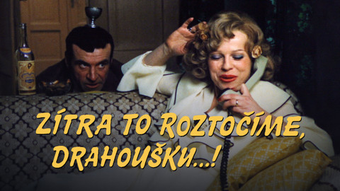 Zítra to roztočíme, drahoušku...!