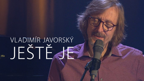 Vladimír Javorský - Ještě je
