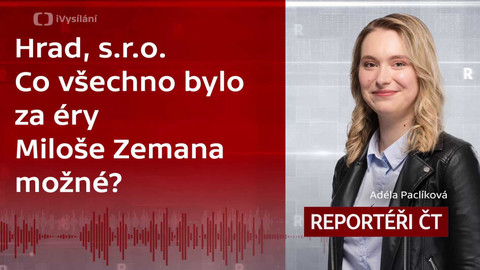 Podcast Reportéři ČT - Hrad, s.r.o.