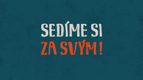 Sedíme si za svým!