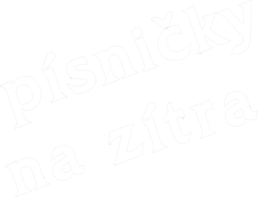 Písničky na zítra
