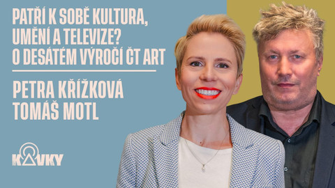 Kavky - 64. Patří k sobě kultura, umění a televize? O desátém výročí ČT art