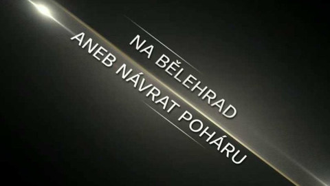 Na Bělehrad! aneb Návrat poháru