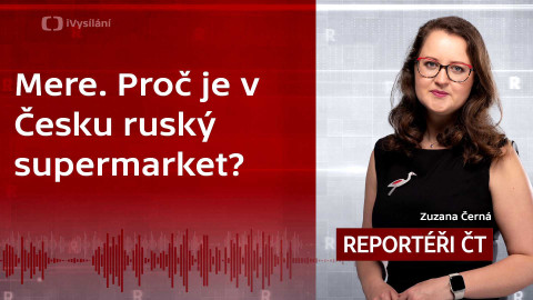 Podcast Reportéři ČT - Mere. Proč je v Česku ruský supermarket?