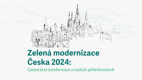 Zelená modernizace Česka 2024: Celostátní konference o našich příležitostech