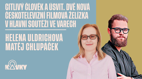 Kavky - 61. Citlivý člověk a Úsvit. Dvě nová českotelevizní filmová želízka v Hlavní soutěži ve Varech