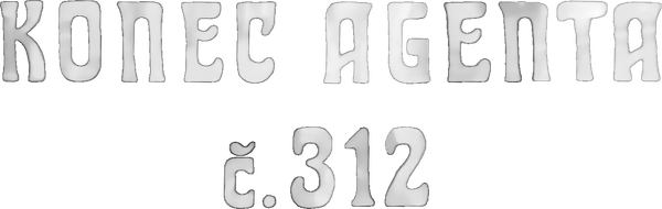 Konec agenta č. 312