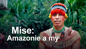 Obrázek pořadu Mise: Amazonie a my