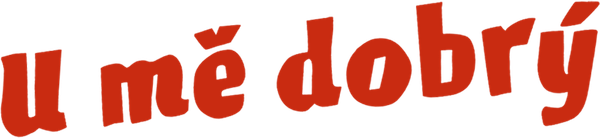 U mě dobrý