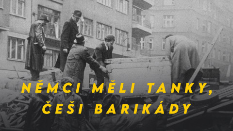 Němci měli tanky, Češi barikády