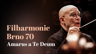 Filharmonie Brno 70: Amarus a Te Deum