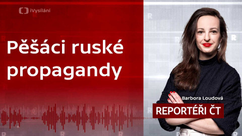 Podcast Reportéři ČT - Pěšáci ruské propagandy