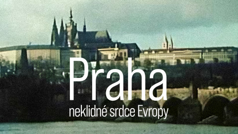 Praha - neklidné srdce Evropy