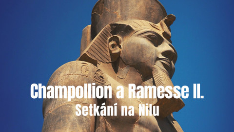 Champollion a Ramesse II.: Setkání na Nilu