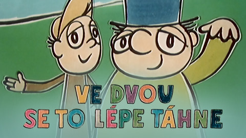 Ve dvou se to lépe táhne