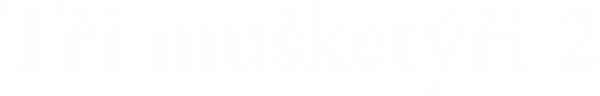 Tři mušketýři 2