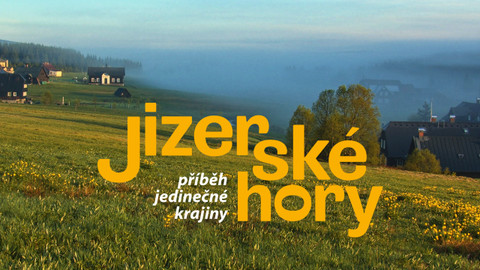 Jizerské hory - příběh jedinečné krajiny