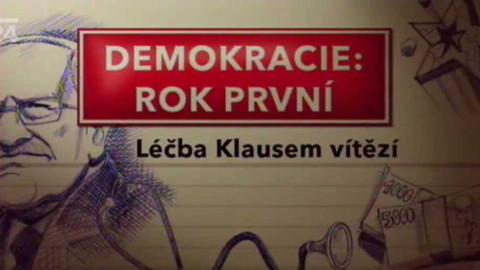 Demokracie: Rok první - Léčba Klausem vítězí