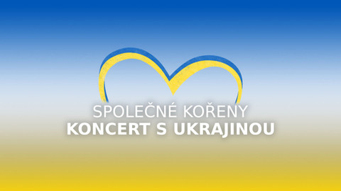 Společné kořeny - Koncert s Ukrajinou
