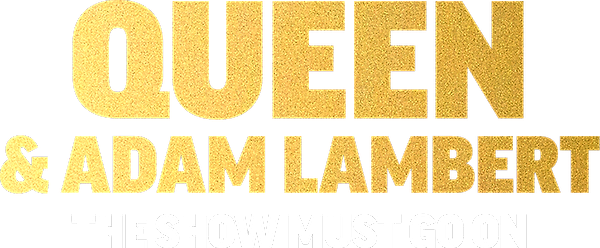 Queen & Adam Lambert: The Show Must Go On
