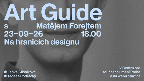 Art Guide s Matějem Forejtem - Na hranicích designu
